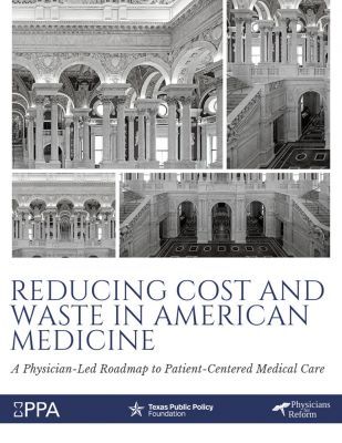 Reducing Cost and Waste in American Medicine - White Paper